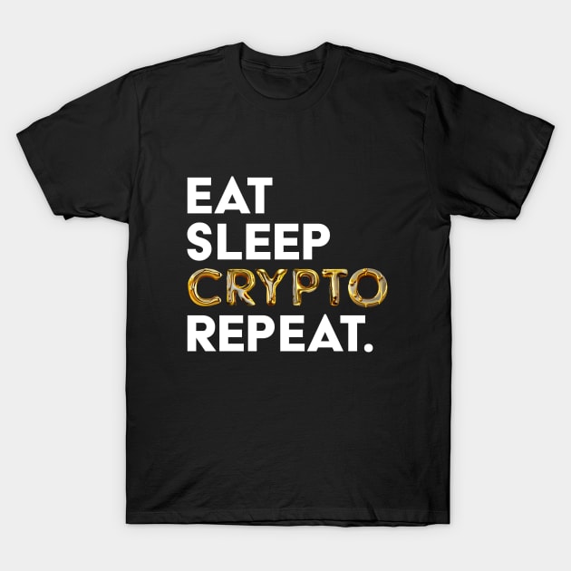 Eat-Sleep-Crypto-GOLD T-Shirt by Integritydesign